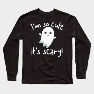 Cute Ghost I'm So Cute It's Scary Long Sleeve T-Shirt